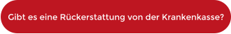 Gibt es eine Rückerstattung von der Krankenkasse?