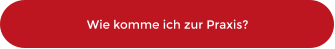 Wie komme ich zur Praxis?